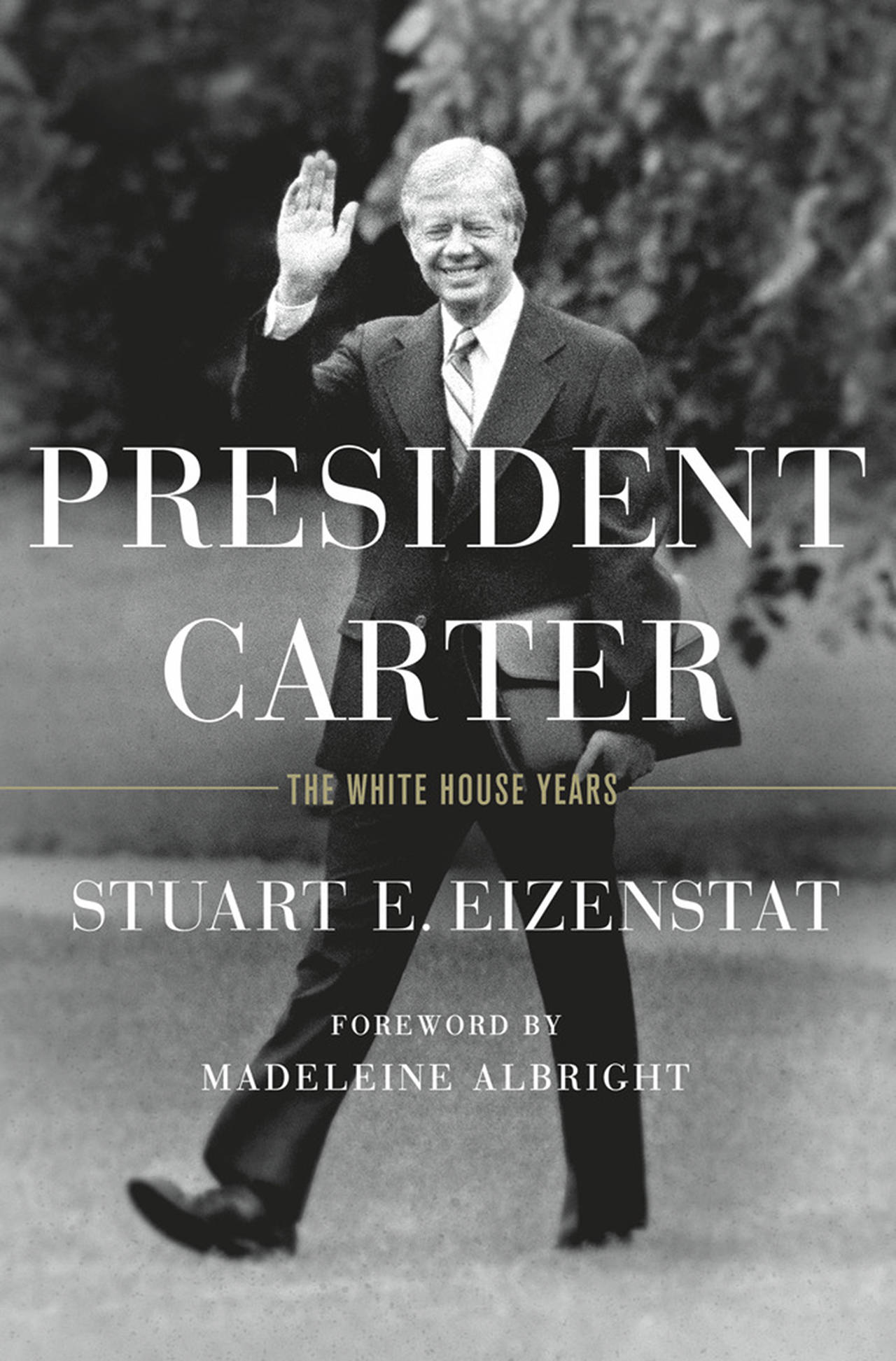 (Macmillan Publishers) “President Carter: The White House Years” by: Stuart E. Eizenstat; St. Martin’s Press (999 pages, $40).